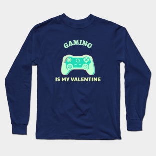 Gaming is my Valentine Light Green Long Sleeve T-Shirt